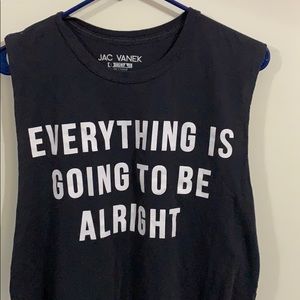 Everything is Going to be Alright Muscle Tank